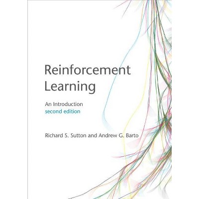 Reinforcement Learning, Second Edition - (Adaptive Computation and Machine Learning) 2nd Edition by  Richard S Sutton & Andrew G Barto (Hardcover)