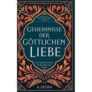 Geheimnisse der Göttlichen Liebe - by  A Helwa (Hardcover) - 1 of 1