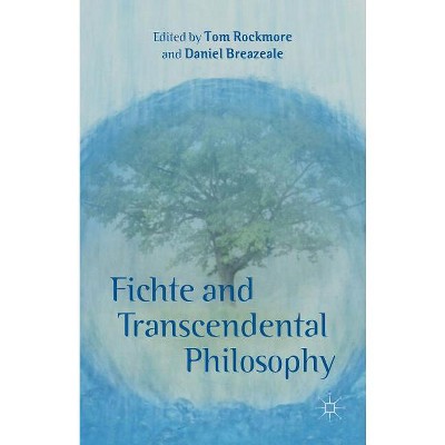 Fichte and Transcendental Philosophy - by  T Rockmore & D Breazeale (Hardcover)
