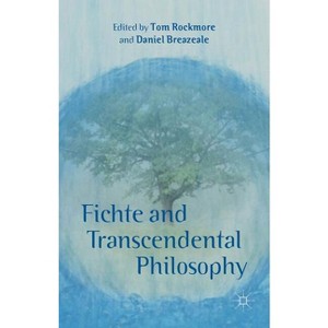 Fichte and Transcendental Philosophy - by  T Rockmore & D Breazeale (Hardcover) - 1 of 1