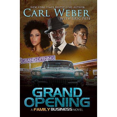 Grand Opening - (Family Business) by  Carl Weber & Eric Pete (Hardcover)