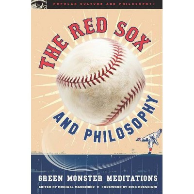 The Red Sox and Philosophy - (Popular Culture & Philosophy) by  Michael Macomber (Paperback)