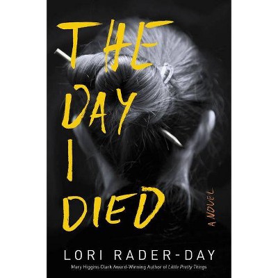 Day I Died -  by Lori Rader-Day (Paperback)