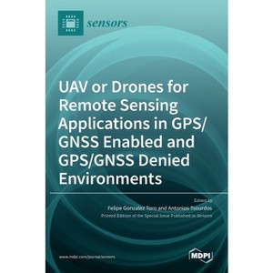UAV or Drones for Remote Sensing Applications in GPS/GNSS Enabled and GPS/GNSS Denied Environments - (Hardcover) - 1 of 1