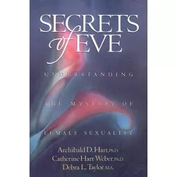 Secrets of Eve - by  Archibald D Hart & Catherine Hart Weber & Debra L Taylor (Paperback)