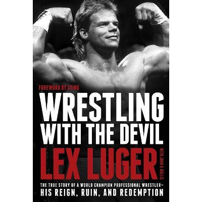 Wrestling with the Devil - by  Lex Luger (Hardcover)