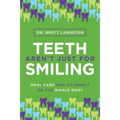 Teeth Aren't Just for Smiling - by  Brett Langston (Paperback)