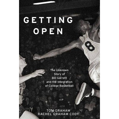 Getting Open - by  Tom Graham & Rachel Graham Cody (Paperback)