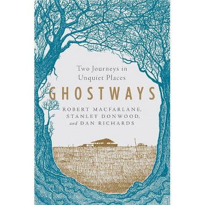 Ghostways - by  Robert MacFarlane & Stanley Donwood & Dan Richards (Paperback)