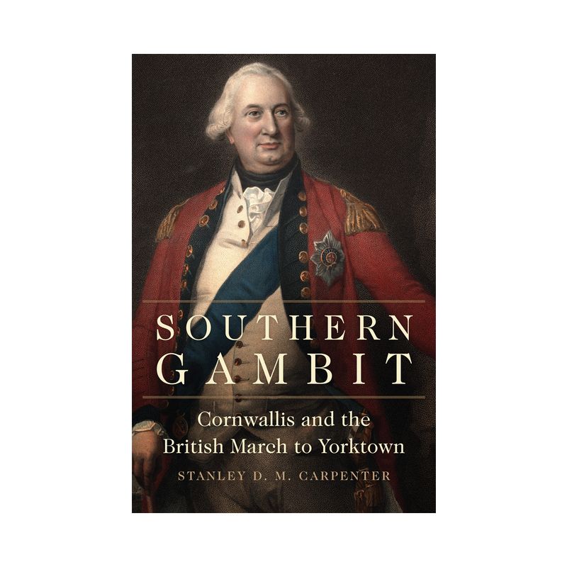Southern Gambit - (Campaigns and Commanders) by  Stanley D Carpenter (Hardcover), 1 of 2