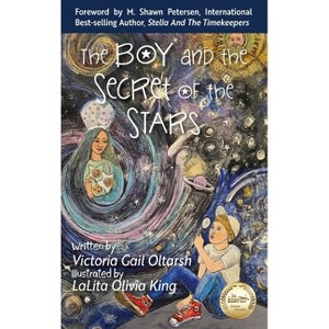 The Boy and the Secret of the Stars - by  Victoria Gail Oltarsh (Hardcover) - 1 of 1