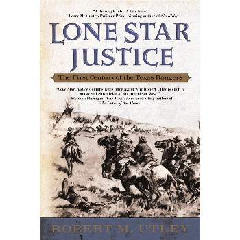 Lone Star Justice - by  Robert M Utley (Paperback)