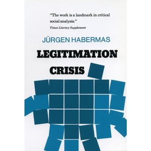 Legitimation Crisis - by  Juergen Habermas (Paperback) - 1 of 1