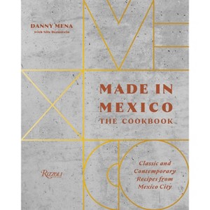 Made in Mexico: The Cookbook - by  Danny Mena (Hardcover) - 1 of 1