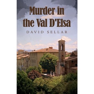 Murder in the Val D'Elsa - by  David Sellar (Paperback) - 1 of 1