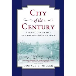 City of the Century - (Illinois) by  Donald L Miller (Paperback)