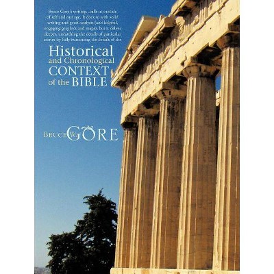 Historical and Chronological Context of the Bible - by  Bruce W Gore (Paperback)