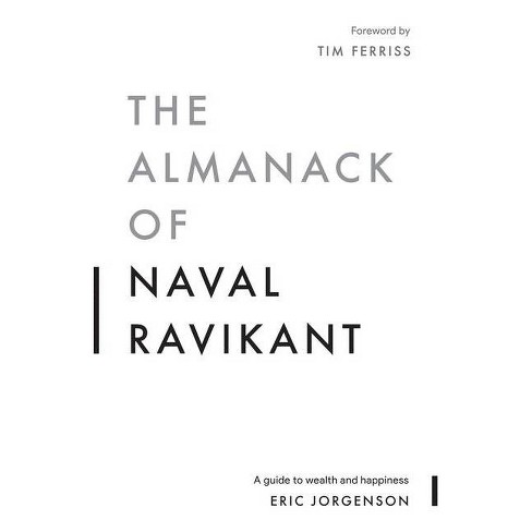 The Almanack of Naval Ravikant - by Eric Jorgenson (Paperback)