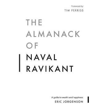 The Almanack of Naval Ravikant - by Eric Jorgenson
