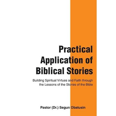 Practical Application of Biblical Stories - (Paperback)