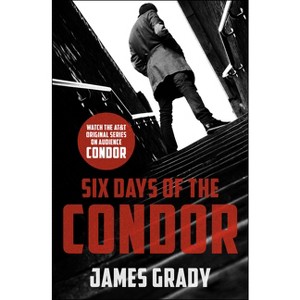 Six Days of the Condor - by  James Grady (Paperback) - 1 of 1