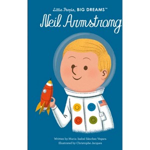 Neil Armstrong - (Little People, Big Dreams) by  Maria Isabel Sanchez Vegara (Hardcover) - 1 of 1