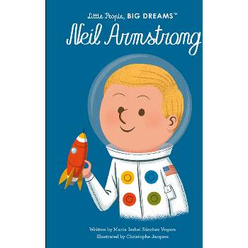 Neil Armstrong - (Little People, Big Dreams) by  Maria Isabel Sanchez Vegara (Hardcover)