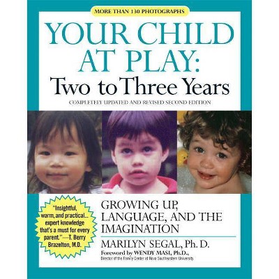 Your Child at Play: Two to Three Years - 2nd Edition by  Marilyn Segal (Paperback)