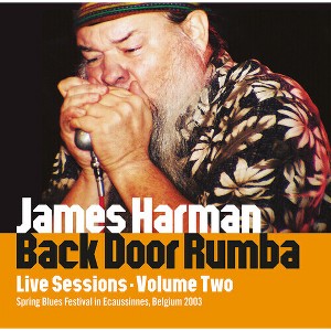 James Harman - Back Door Rumba: Live Sessions Volume Two (CD) - 1 of 1