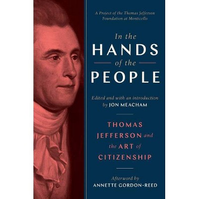 In the Hands of the People - by  Jon Meacham (Hardcover)