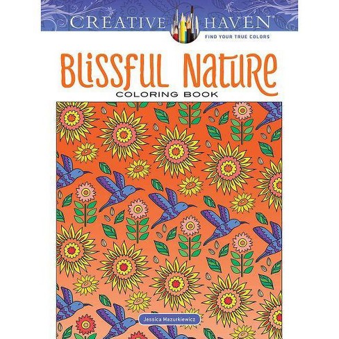 Download Creative Haven Blissful Nature Coloring Book Creative Haven Coloring Books By Jessica Mazurkiewicz Paperback Target
