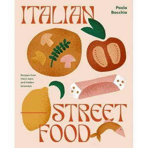 Italian Street Food - by  Paola Bacchia (Hardcover) - 1 of 1