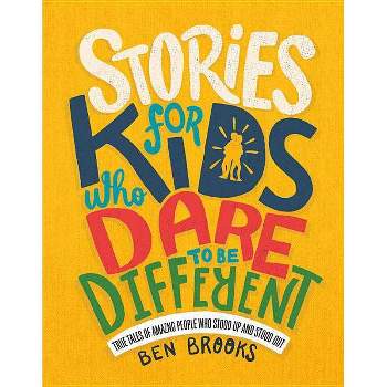 Stories for Kids Who Dare to Be Different - (The Dare to Be Different) by  Ben Brooks (Hardcover)