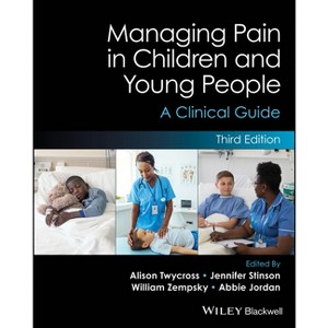 Managing Pain in Children and Young People - 3rd Edition by  Alison Twycross & Jennifer Stinson & William Zempsky & Abbie Jordan (Paperback) - 1 of 1