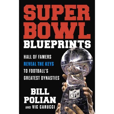 Super Bowl Blueprints - by  Bill Polian & Vic Carucci (Hardcover)