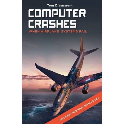 Computer Crashes - by  Tom Dieusaert (Paperback)