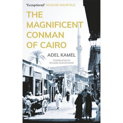 The Magnificent Conman of Cairo - (Hoopoe Fiction) by  Adel Kamel (Paperback)