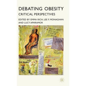 Debating Obesity - by  E Rich & L F Monaghan & L Aphramor (Hardcover) - 1 of 1