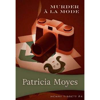 Murder a la Mode - (Henry Tibbett) by  Patricia Moyes (Paperback)