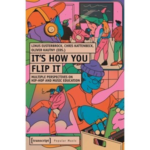 It's How You Flip It - by  Linus Eusterbrock & Chris Kattenbeck & Oliver Kautny (Paperback) - 1 of 1