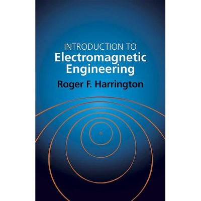 Introduction to Electromagnetic Engineering - (Dover Books on Electrical Engineering) by  Roger F Harrington (Paperback)