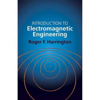 Introduction to Electromagnetic Engineering - (Dover Books on Electrical Engineering) by  Roger E Harrington (Paperback)