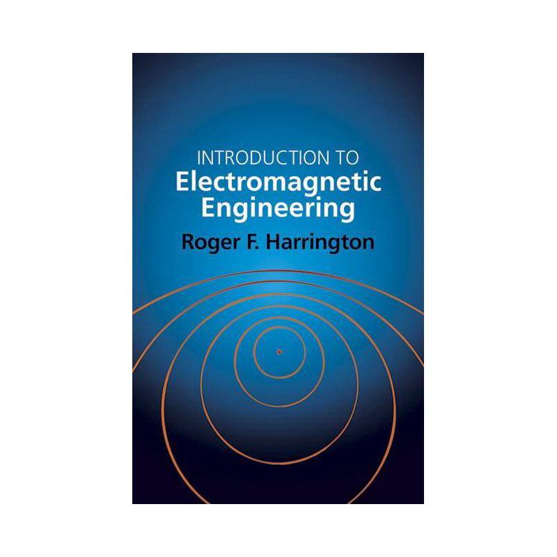Introduction to Electromagnetic Engineering - (Dover Books on Electrical Engineering) by  Roger F Harrington (Paperback), 1 of 2