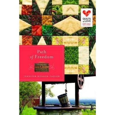 Path of Freedom - (Quilts of Love) by  Jennifer Hudson Taylor (Paperback)