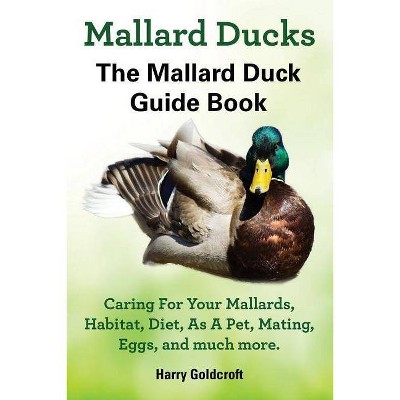 Mallard Ducks - by  Harry Goldcroft (Paperback)