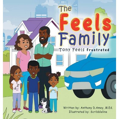 The Feels Family - by  Anthony D Amey (Hardcover)