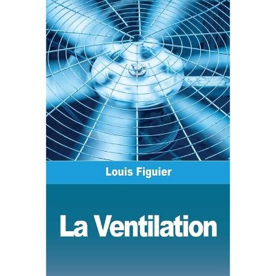 La Ventilation - by  Louis Figuier (Paperback)