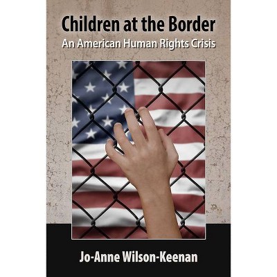 Children at the Border - by  Jo-Anne Wilson-Keenan (Paperback)