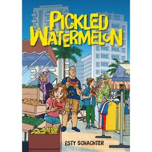 Pickled Watermelon - by  Esty Schachter (Hardcover) - 1 of 1