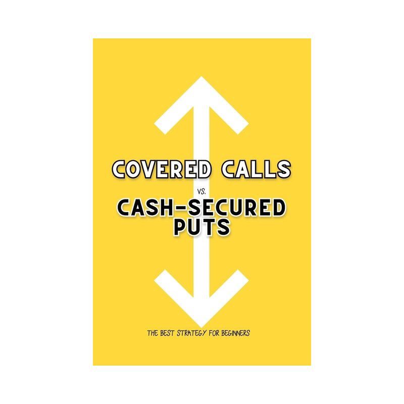 Covered Calls vs. Cash-Secured Puts - (Great Investing) by  Joshua King (Paperback), 1 of 2